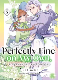 Perfectly Fine on My Own, So My Fiancé Can Twist in the Wind Volume 3 cover