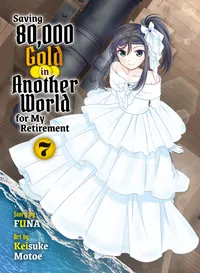 Saving 80,000 Gold in Another World for My Retirement (novel) Volume 7 cover