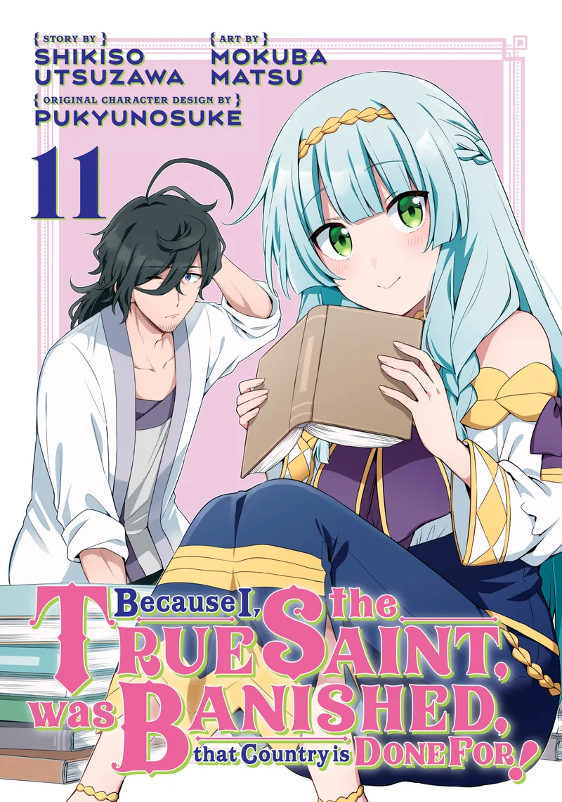 Because I, the True Saint, was Banished, that Country is Done For! Volume 11