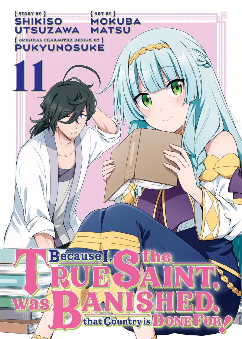 Because I, the True Saint, was Banished, that Country is Done For! Volume 11