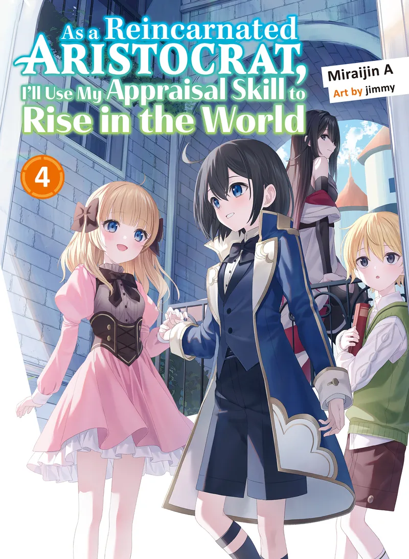 As a Reincarnated Aristocrat, I'll Use My Appraisal Skill to Rise in the World (novel) Volume 4