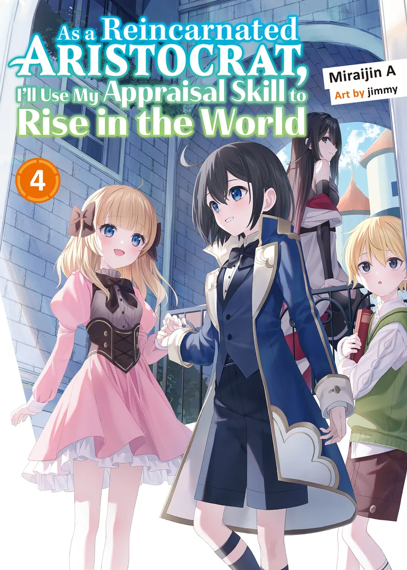 As a Reincarnated Aristocrat, I'll Use My Appraisal Skill to Rise in the World (novel) Volume 4