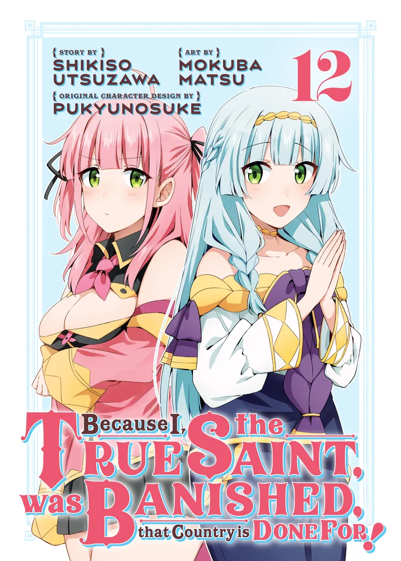 Because I, the True Saint, was Banished, that Country is Done For! Volume 12