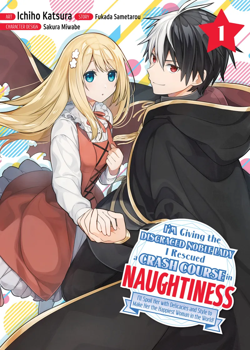 I'm Giving the Disgraced Noble Lady I Rescued a Crash Course in Naughtiness Volume 1