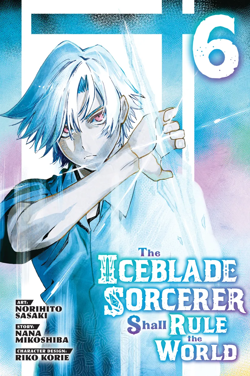 The Iceblade Sorcerer Shall Rule the World Volume 6