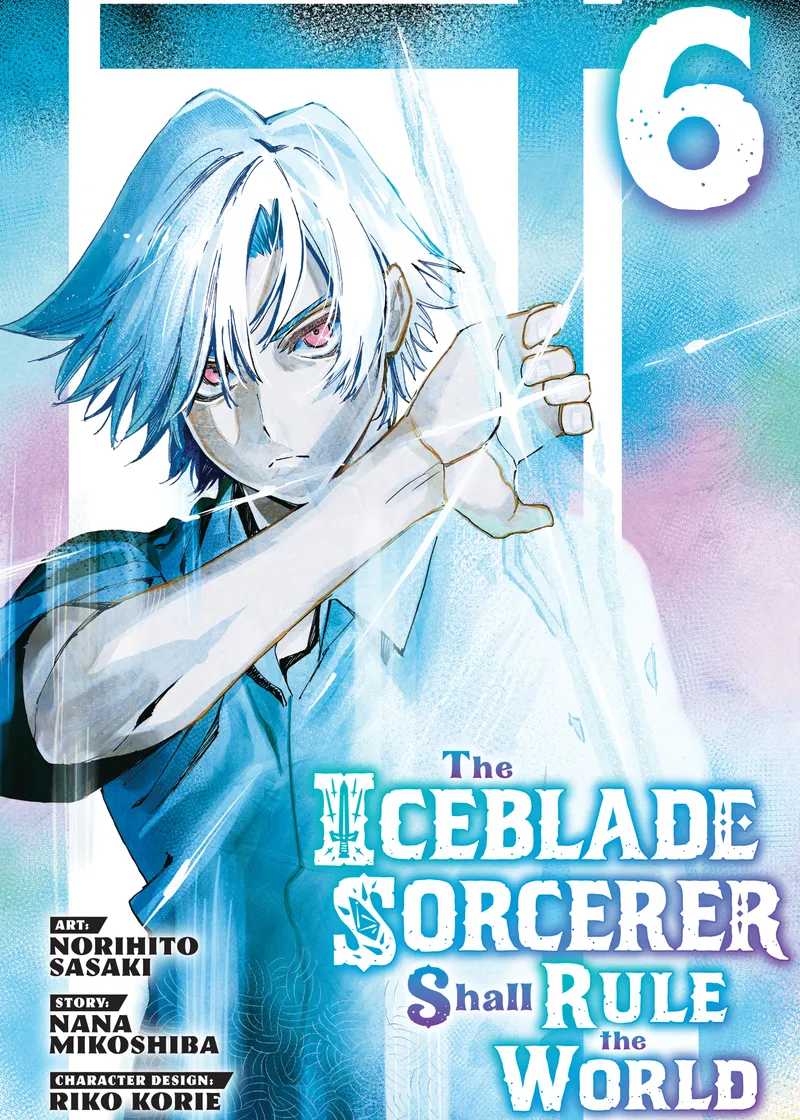 The Iceblade Sorcerer Shall Rule the World Volume 6