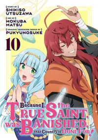 Because I, the True Saint, was Banished, that Country is Done For! Volume 10 cover