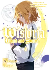 Wistoria: Wand and Sword Volume 6 cover