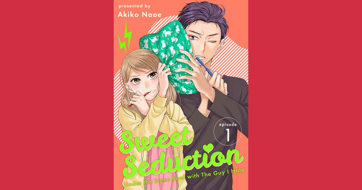 Sweet Seduction: Under the Same Roof with the Guy I Hate 封面