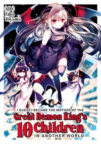 I Guess I Became the Mother of the Great Demon King's 10 Children in Another World Volume 9 cover