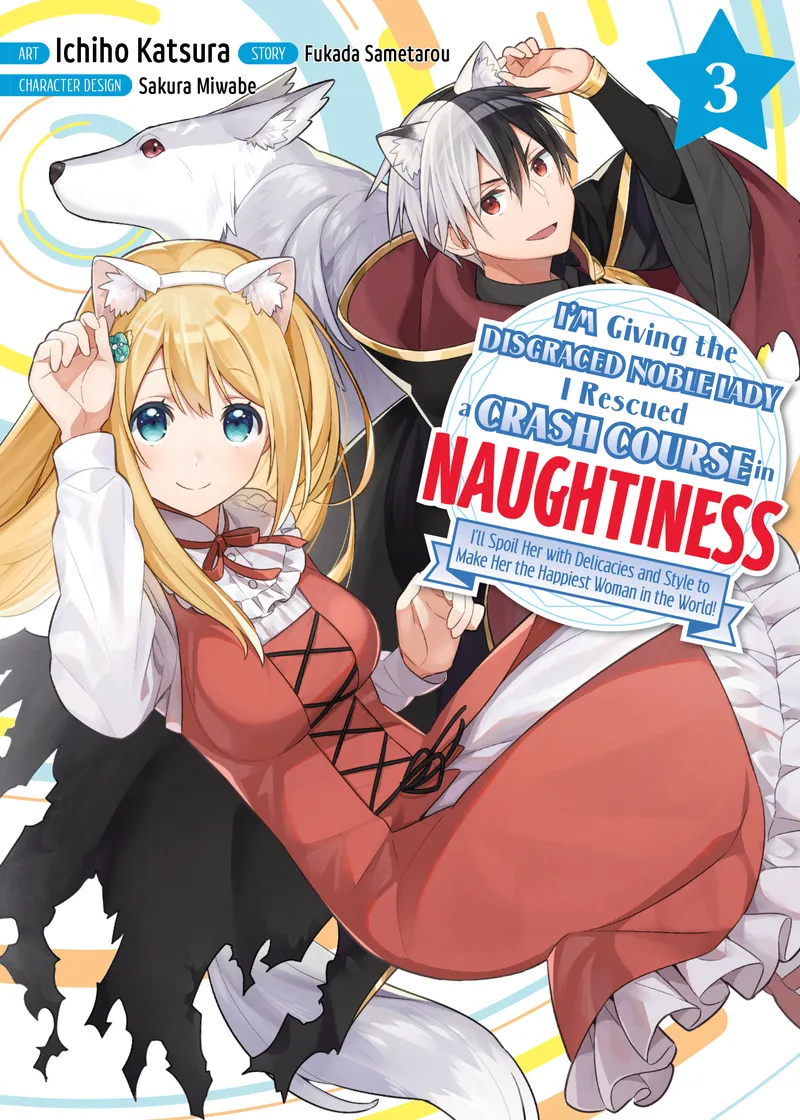 I'm Giving the Disgraced Noble Lady I Rescued a Crash Course in Naughtiness Volume 3