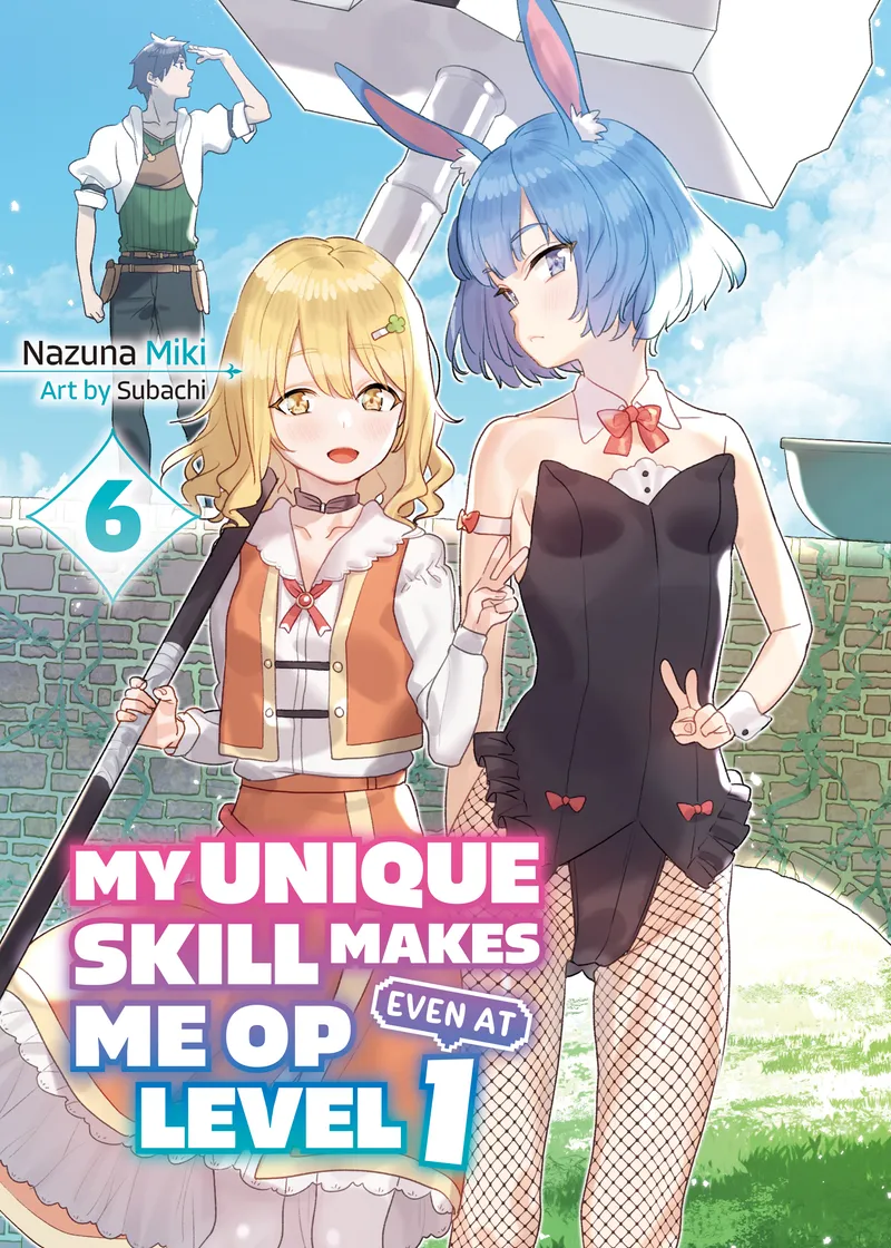 My Unique Skill Makes Me OP Even at Level 1 (novel) Volume 6