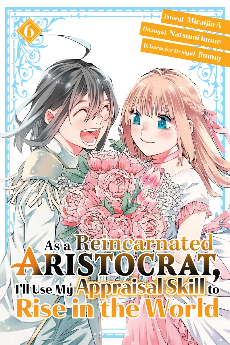As a Reincarnated Aristocrat, I'll Use My Appraisal Skill to Rise in the World Volume 6