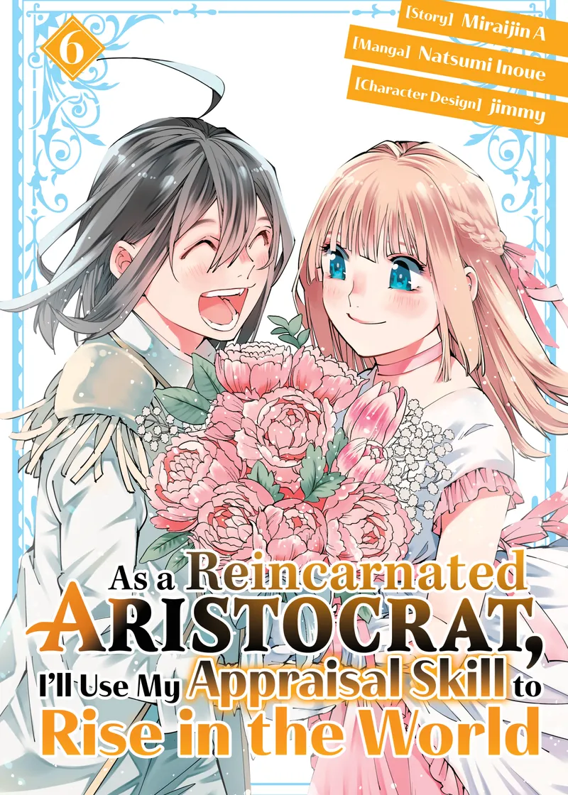 As a Reincarnated Aristocrat, I'll Use My Appraisal Skill to Rise in the World Volume 6