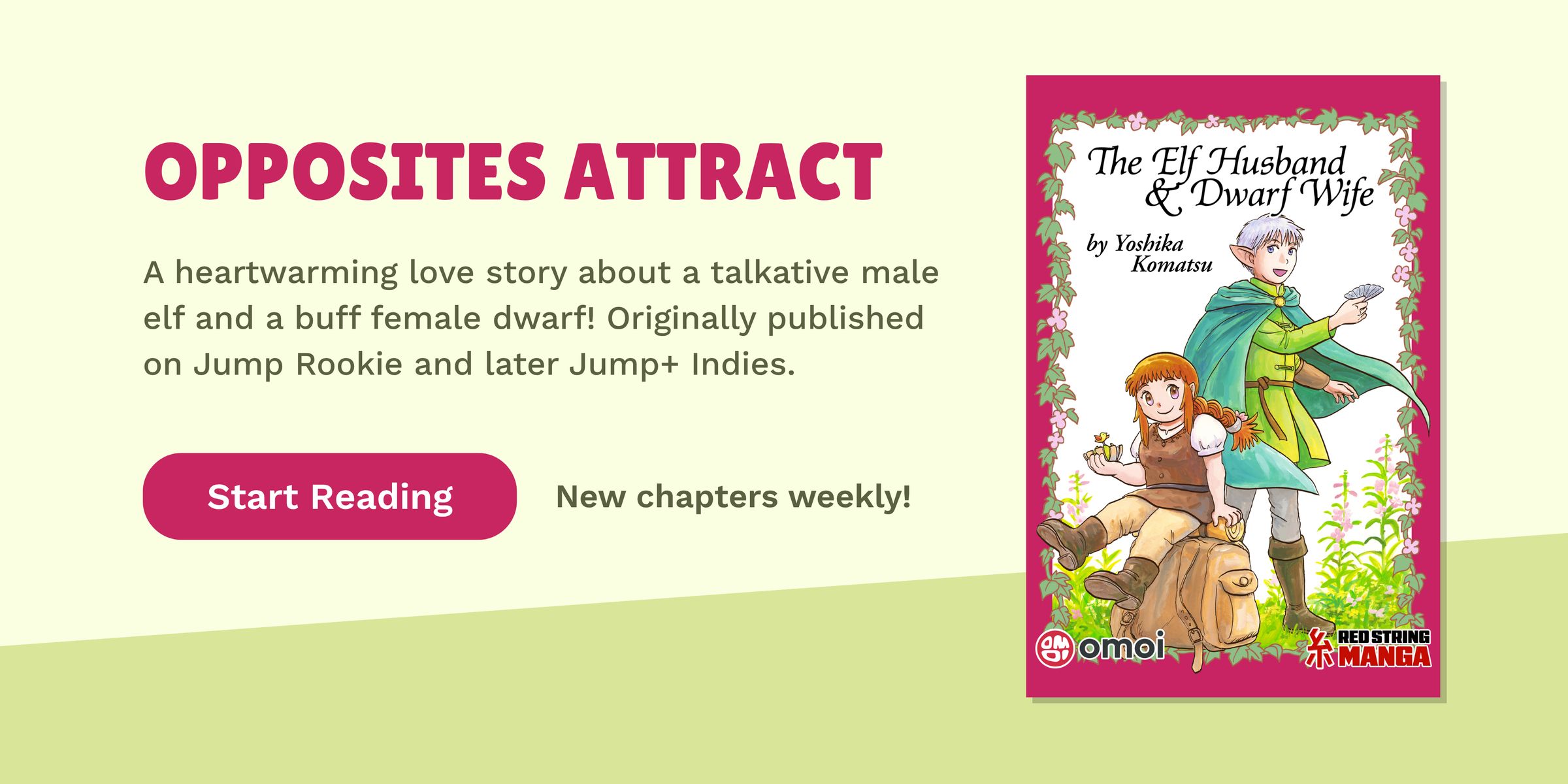 OPPOSITES ATTRACT. A heartwarming story about the relationship between one talkative male elf, and one buff female dwarf! Written and illustrated by acclaimed Japanese children's author Yoshika Komatsu, this manga first debuted on Jump Rookie and later Ju