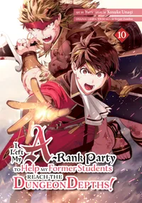 I Left my A-Rank Party to Help My Former Students Reach the Dungeon Depths! Volume 10 cover