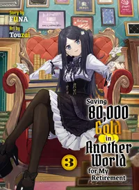 Saving 80,000 Gold in Another World for My Retirement (novel) Volume 3 cover