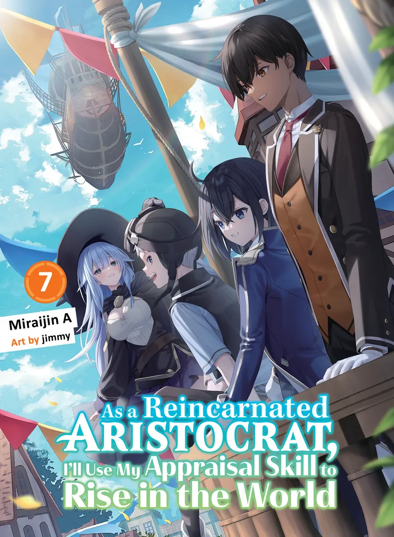 As a Reincarnated Aristocrat, I'll Use My Appraisal Skill to Rise in the World (novel) Volume 7