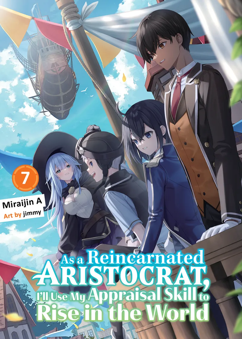 As a Reincarnated Aristocrat, I'll Use My Appraisal Skill to Rise in the World (novel) Volume 7