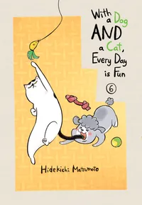 With a Dog AND a Cat, Every Day is Fun Volume 6 cover