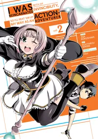 I Was Reincarnated with OP Invincibility, so I'll Beat 'em Up My Way as an Action-Adventurer Volume 2 cover