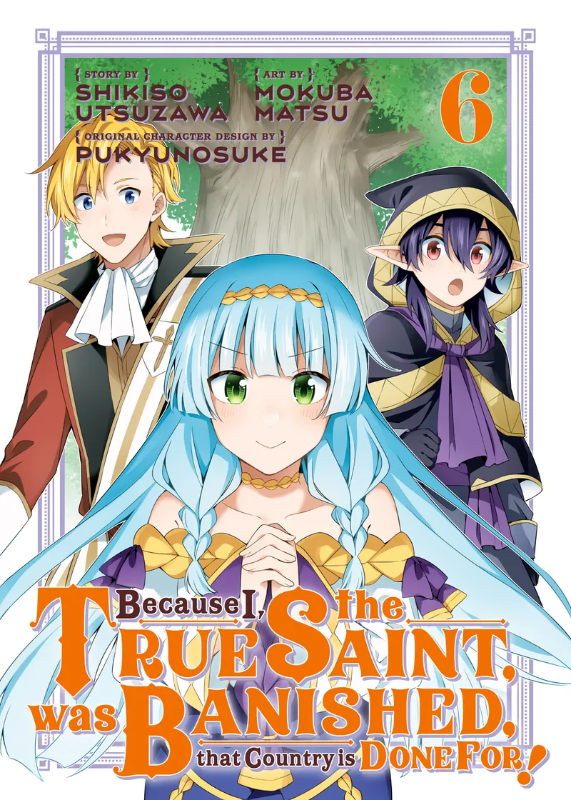 Because I, the True Saint, was Banished, that Country is Done For! Volume 6