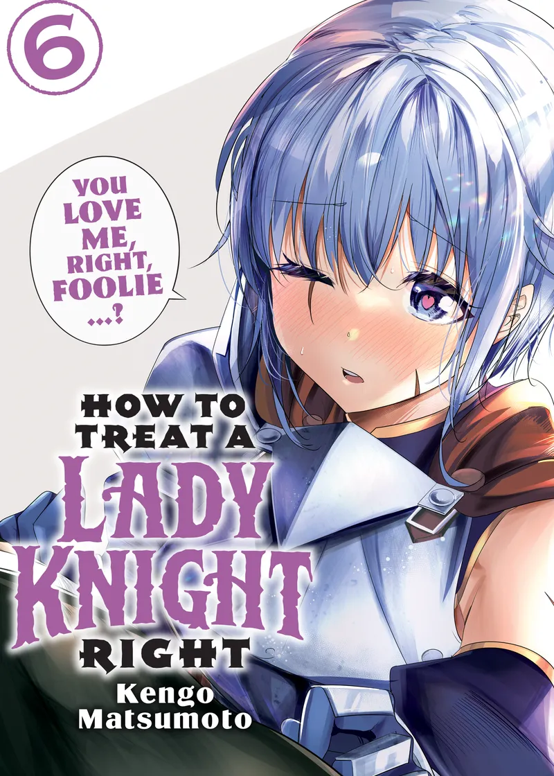 How to Treat a Lady Knight Right Volume 6