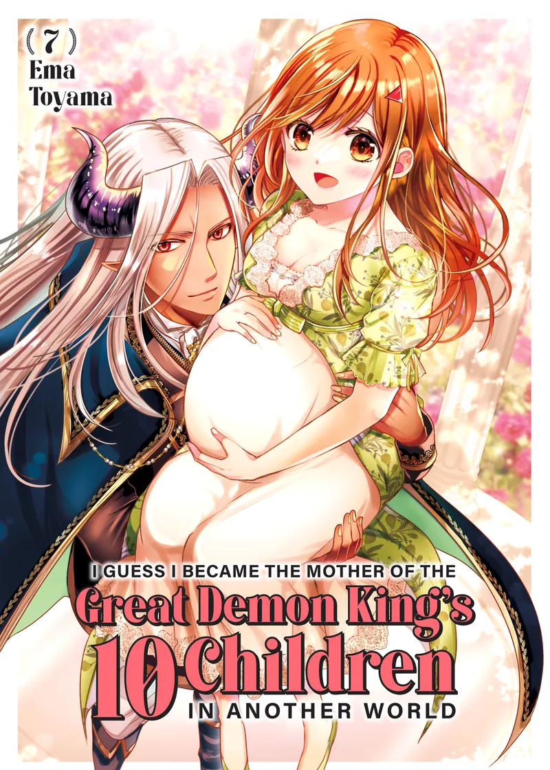 I Guess I Became the Mother of the Great Demon King's 10 Children in Another World Volume 7