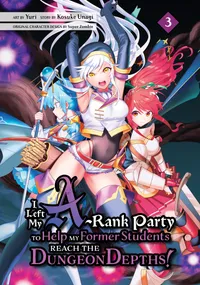 I Left my A-Rank Party to Help My Former Students Reach the Dungeon Depths! Volume 3 cover