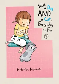 With a Dog AND a Cat, Every Day is Fun Volume 7 cover