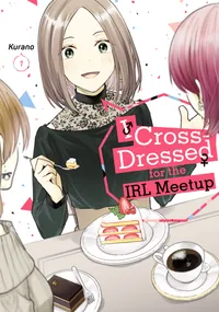 I Cross-Dressed for the IRL Meetup Volume 1 cover
