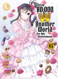 Saving 80,000 Gold in Another World for My Retirement (novel) Volume 6 cover