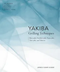 The Japanese Culinary Academy's Complete Japanese Cuisine Volume Yakiba Grilling Techniques cover