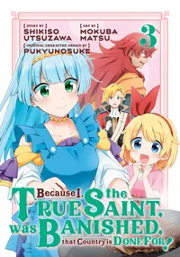 Because I, the True Saint, was Banished, that Country is Done For! Volume 3 cover