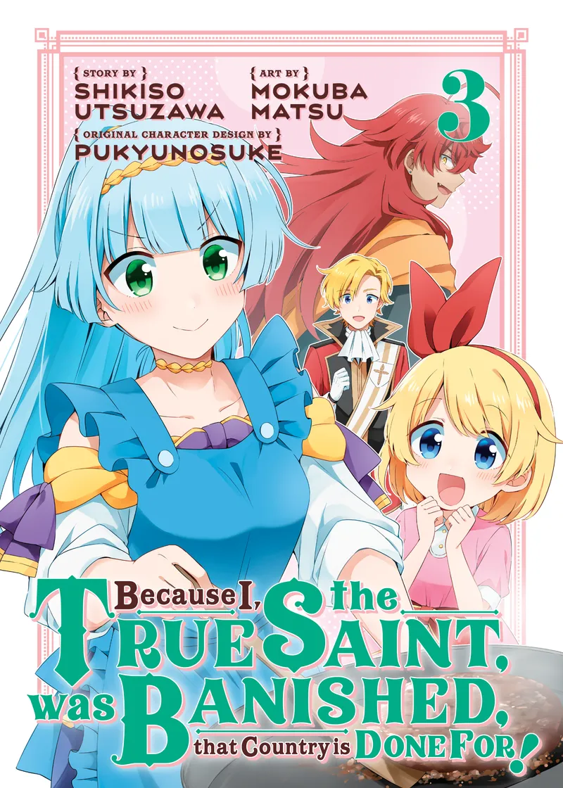 Because I, the True Saint, was Banished, that Country is Done For! Volume 3