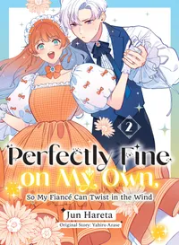 Perfectly Fine on My Own, So My Fiancé Can Twist in the Wind Volume 2 cover