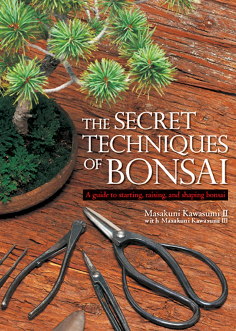 The Secret Techniques of Bonsai