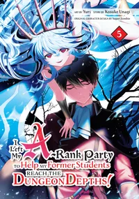 I Left my A-Rank Party to Help My Former Students Reach the Dungeon Depths! Volume 5 cover