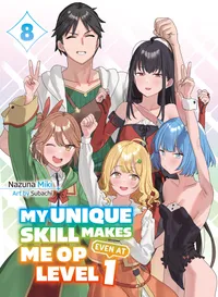 My Unique Skill Makes Me OP Even at Level 1 (novel) Volume 8 cover