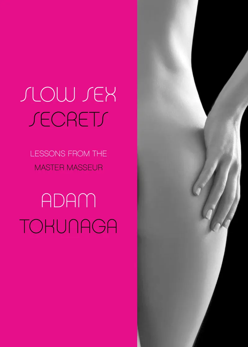Slow Sex Secrets: Lessons from the Master Masseur