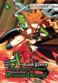I Left my A-Rank Party to Help My Former Students Reach the Dungeon Depths! Volume 4 cover