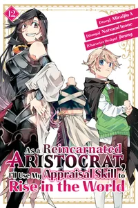 As a Reincarnated Aristocrat, I'll Use My Appraisal Skill to Rise in the World Volume 12 cover