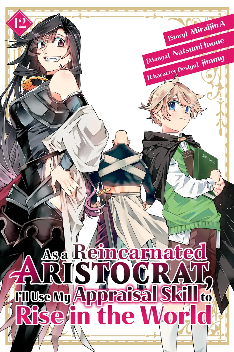 As a Reincarnated Aristocrat, I'll Use My Appraisal Skill to Rise in the World Volume 12