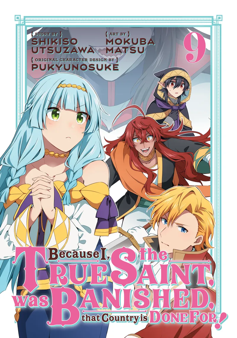 Because I, the True Saint, was Banished, that Country is Done For! Volume 9