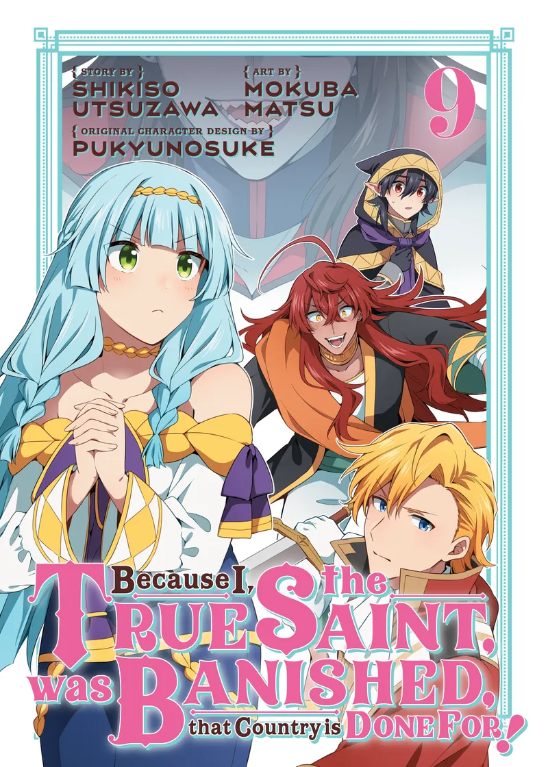 Because I, the True Saint, was Banished, that Country is Done For! Volume 9