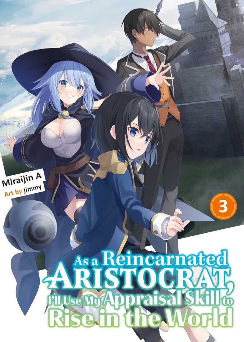 As a Reincarnated Aristocrat, I'll Use My Appraisal Skill to Rise in the World (novel) Volume 3