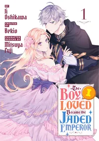 The Boy I Loved Became the Jaded Emperor Volume 1 cover