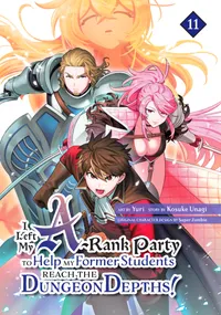 I Left my A-Rank Party to Help My Former Students Reach the Dungeon Depths! Volume 11 cover