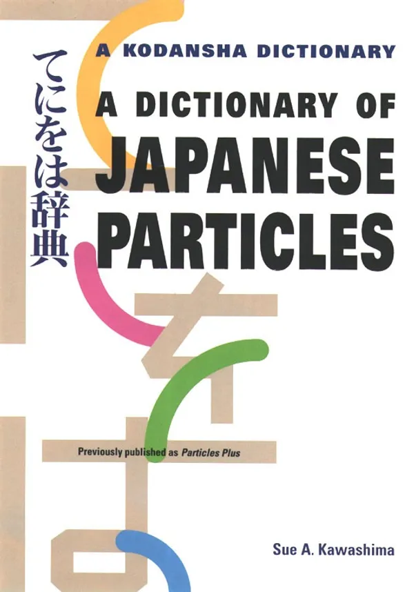 A Dictionary of Japanese Particles - Kodansha