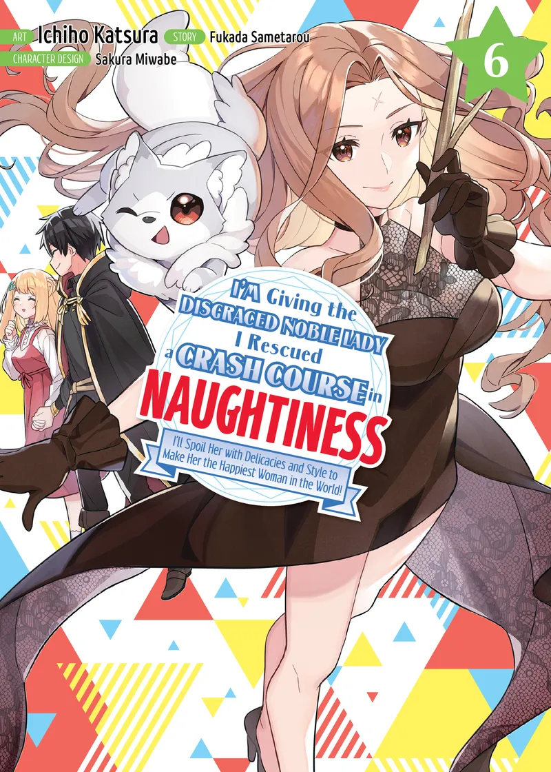 I'm Giving the Disgraced Noble Lady I Rescued a Crash Course in Naughtiness Volume 6